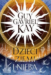 Dzieci ziemi i nieba, Kay Guy Gavriel