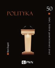 50 idei, ktre powiniene zna Polityka, Dupr Ben
