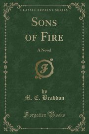 ksiazka tytu: Sons of Fire autor: Braddon M. E.