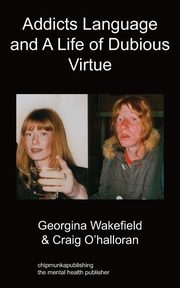 ksiazka tytu: Addicts Language and a Life of Dubious Virtue autor: Wakefield Georgina