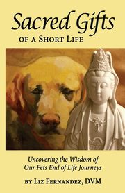 ksiazka tytu: Sacred Gifts Of A Short Life autor: Fernandez Elizabeth Ann
