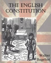 The English Constitution, Bagehot Walter