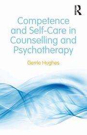 Competence and Self-Care in Counselling and Psychotherapy, Hughes Gerrie