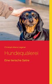 Hundequlerei, Liegener Christoph-Maria