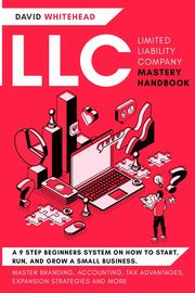 LLC (Limited Liability Company) Mastery Handbook, Whitehead David
