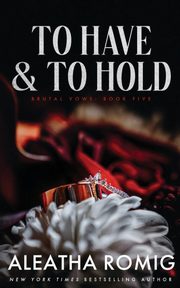 TO HAVE AND TO HOLD, Romig Aleatha