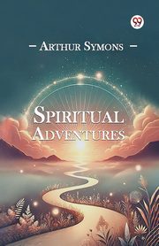 Spiritual Adventures, Symons Arthur