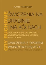 wiczenia na drabinie i na kkach Wskazwki do gimnastyki wychowawczej dla uytku nauczycieli Gry ruchowe, Hamburger Alfred