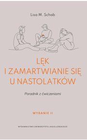 Lk i zamartwianie si u nastolatkw, Schab Lisa M.