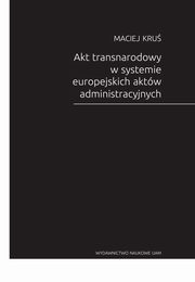 Akt transnarodowy w systemie europejskich aktw administracyjnych, Kru Maciej