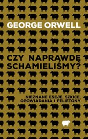 Czy naprawd schamielimy?, Orwell George