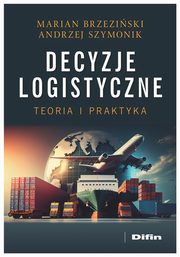 Decyzje logistyczne, Brzeziski Marian, Szymonik Andrzej