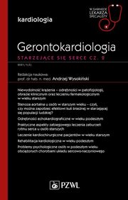 Gerontokardiologia. Starzejce si serce Cz 2, Wysokiski Andrzej