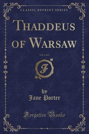 ksiazka tytu: Thaddeus of Warsaw, Vol. 1 of 2 (Classic Reprint) autor: Porter Jane