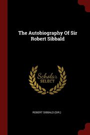 ksiazka tytu: The Autobiography Of Sir Robert Sibbald autor: (sir.) Robert Sibbald