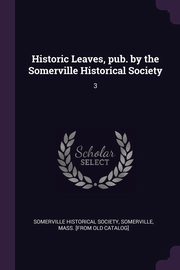 ksiazka tytu: Historic Leaves, pub. by the Somerville Historical Society autor: Somerville historical society Somervill