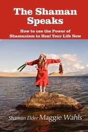 The Shaman Speaks, Wahls Maggie