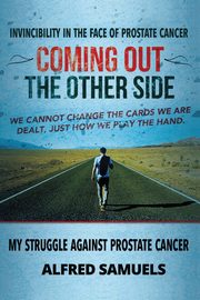 Invincibility in the face of prostate cancer, Samuels Alfred