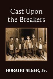 Cast Upon the Breakers, Alger Horatio Jr.