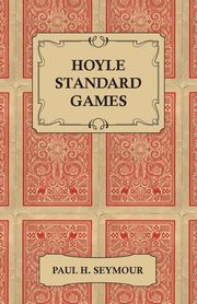 Hoyle Standard Games - Including Latest Laws of Contract Bridge and New Scoring Rules, Four Deal Bridge, Oklahoma, Hollywood Gin, Gin Rummy, Michigan, Seymour Paul H.
