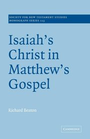 Isaiah's Christ in Matthew's Gospel, Beaton Richard