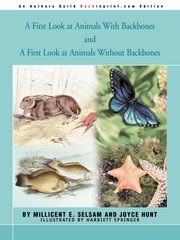 A First Look at Animals With Backbones and A First Look at Animals Without Backbones, Selsam Millicent E.