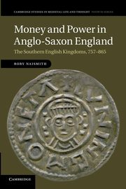Money and Power in Anglo-Saxon England, Naismith Rory