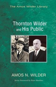 Thornton Wilder and His Public, Wilder Amos N.