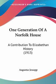 One Generation Of A Norfolk House, Jessopp Augustus