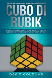 Guida per bambini alla soluzione del Cubo di Rubik, Goldman David