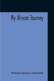 My African Journey, Spencer Churchill Winston