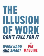 The Illusion of Work, Maguire Pat