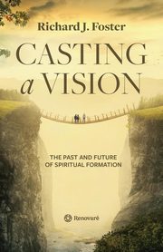 Casting a Vision, Foster Richard J.