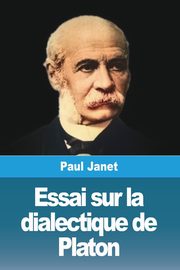 Essai sur la dialectique de Platon, Janet Paul