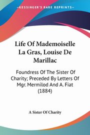 Life Of Mademoiselle La Gras, Louise De Marillac, 