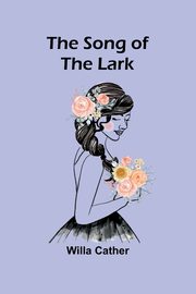 The Song of the Lark, Cather Willa