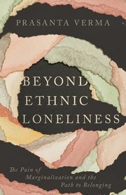 Beyond Ethnic Loneliness, Verma Prasanta