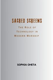 Sacred Screens, SOPHIA OHETA