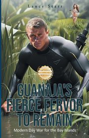 Guanaja's Fierce Fervor to Remain, Starr Lance