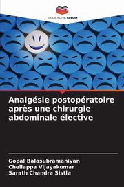 Analgsie postopratoire apr?s une chirurgie abdominale lective, Balasubramaniyan Gopal