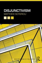 Disjunctivism, Soteriou Matthew