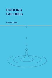 Roofing Failures, Cash Carl G.