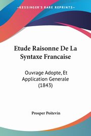 Etude Raisonne De La Syntaxe Francaise, Poitevin Prosper