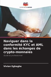 Naviguer dans la conformit KYC et AML dans les changes de crypto-monnaies, Eghaghe Vivian