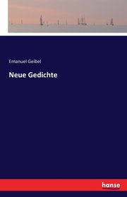 Neue Gedichte, Geibel Emanuel