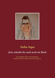 Jetzt schreibt der auch noch ein Buch, Argus Stefan