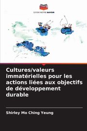 Cultures/valeurs immatrielles pour les actions lies aux objectifs de dveloppement durable, Yeung Shirley Mo Ching