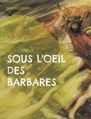 Sous l'oeil des barbares, Barr?s Maurice