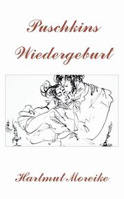 Puschkins Wiedergeburt, Moreike Hartmut