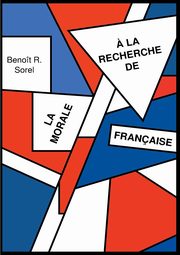 A la recherche de la morale francaise, Sorel Benot R.